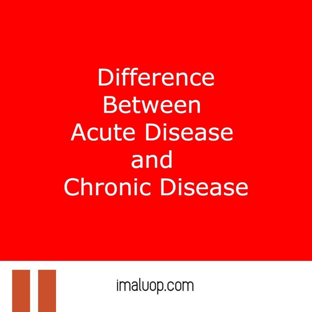 Difference Between Acute Disease and Chronic Disease