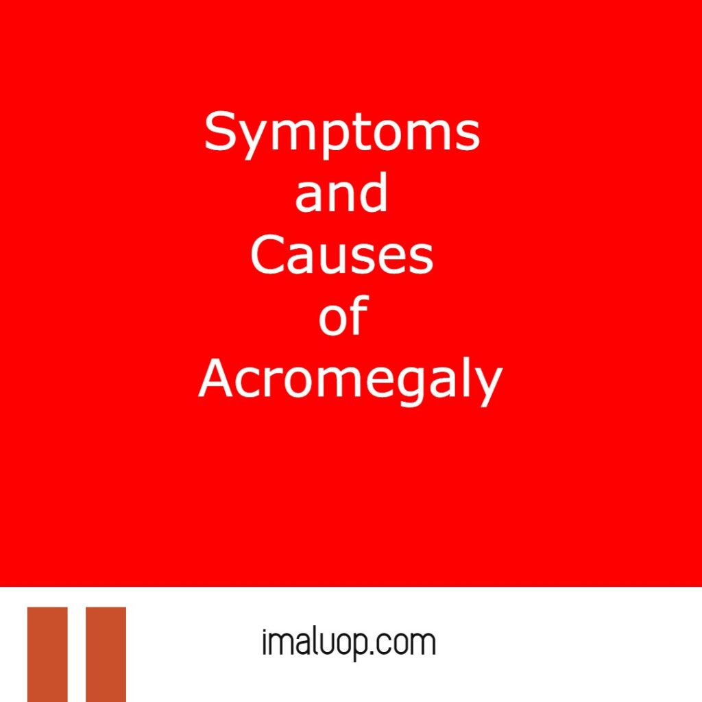 Symptoms and Causes of Acromegaly