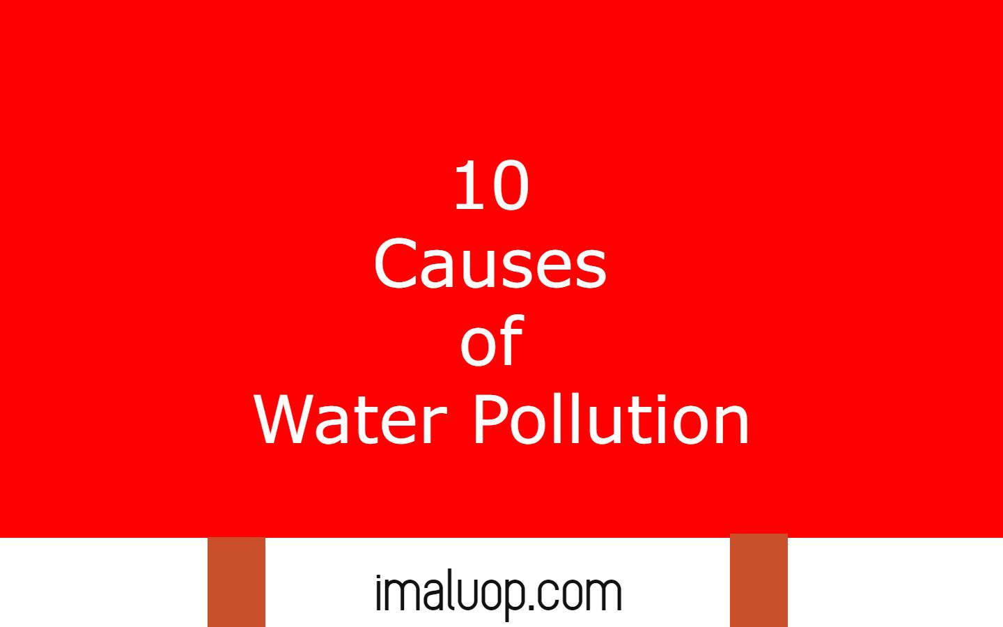 10 Causes of Water Pollution
