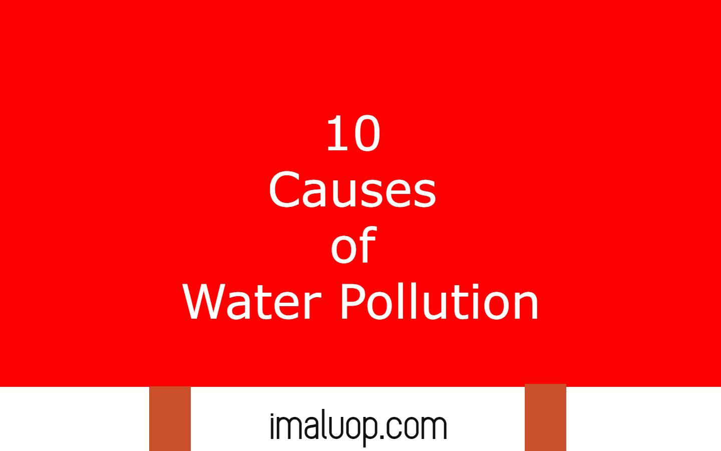 10 Causes Of Water Pollution Imaluop IMALUOP