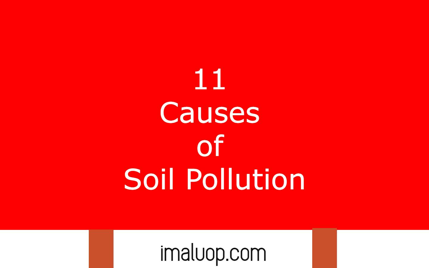 11 Causes of Soil Pollution