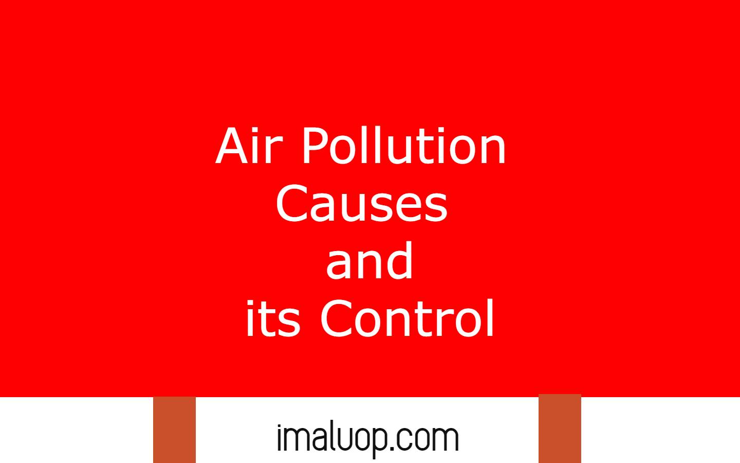 Air Pollution Causes and its Control