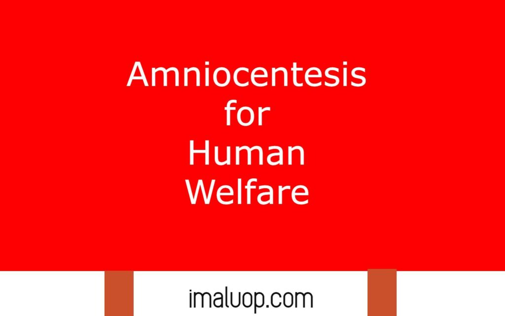 Amniocentesis for Human Welfare 