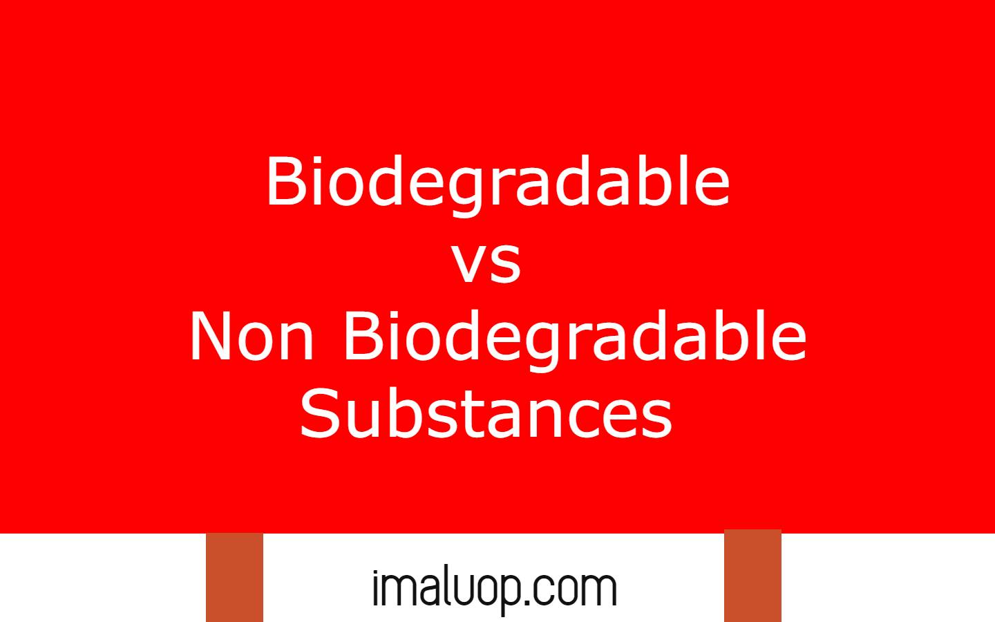 biodegradable-vs-non-biodegradable-substances-imaluop-imaluop