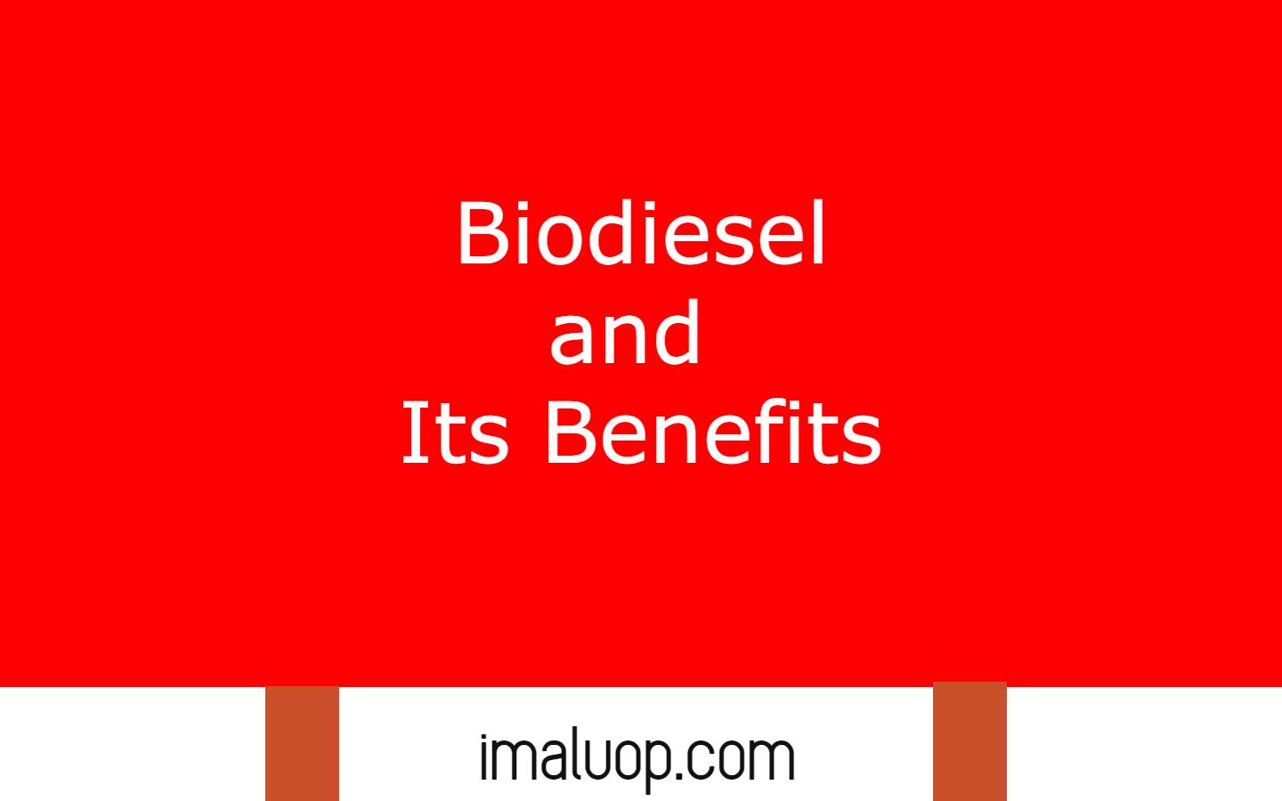 Biodiesel and Its Benefits