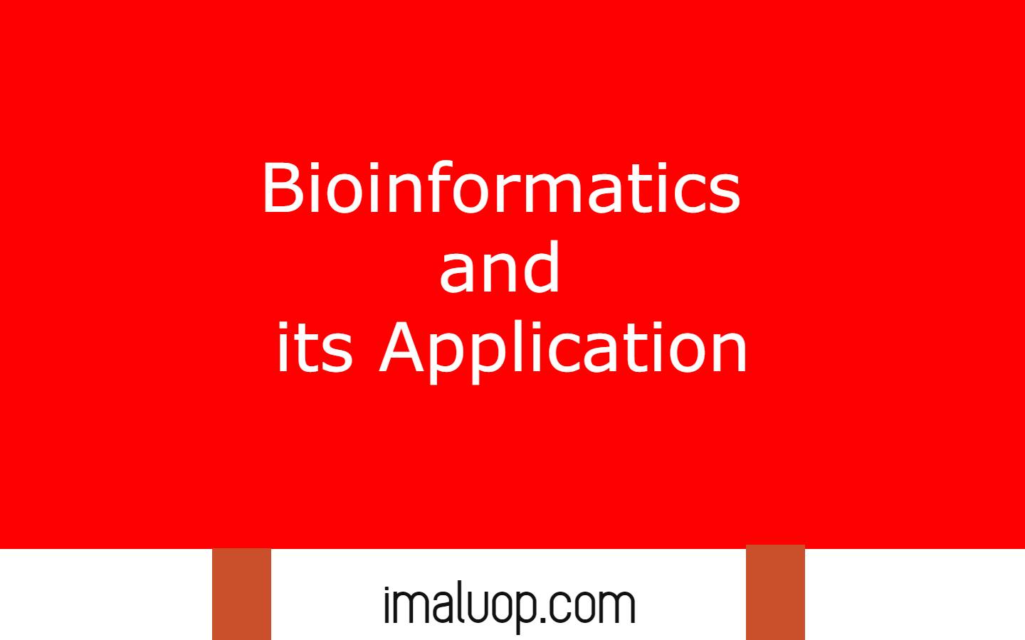 Bioinformatics and its Application