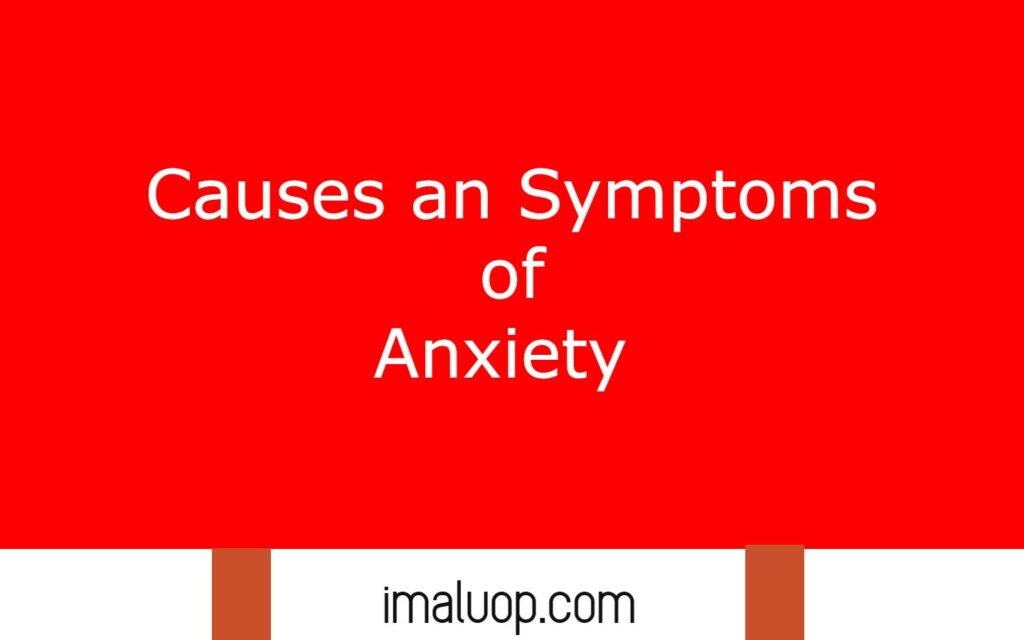 Causes and Symptoms of Anxiety