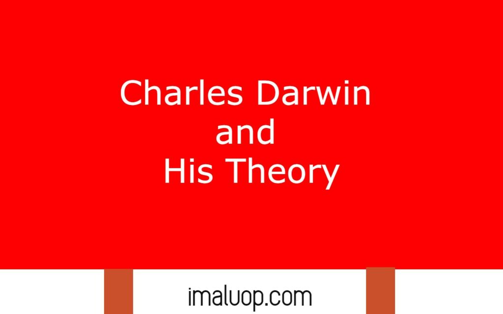 Charles Darwin and his Theory