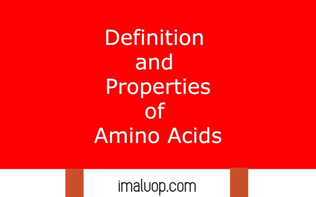 Definition and Properties of Amino Acids